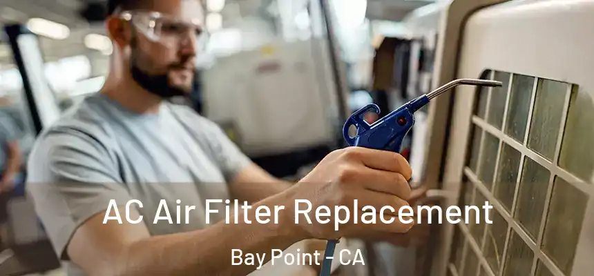  AC Air Filter Replacement Bay Point - CA