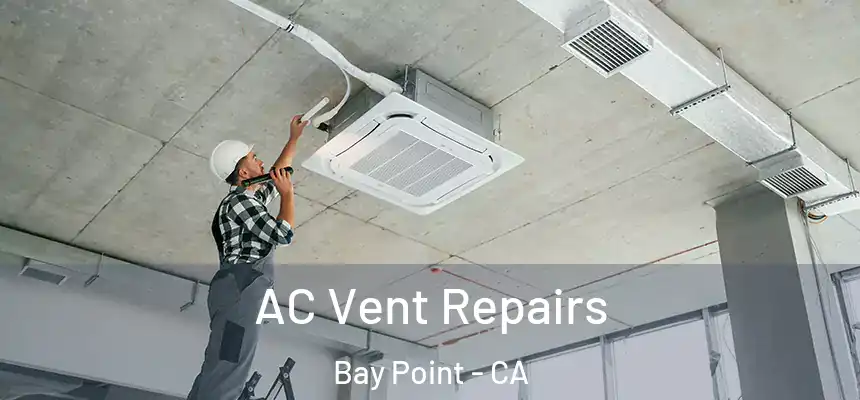  AC Vent Repairs Bay Point - CA
