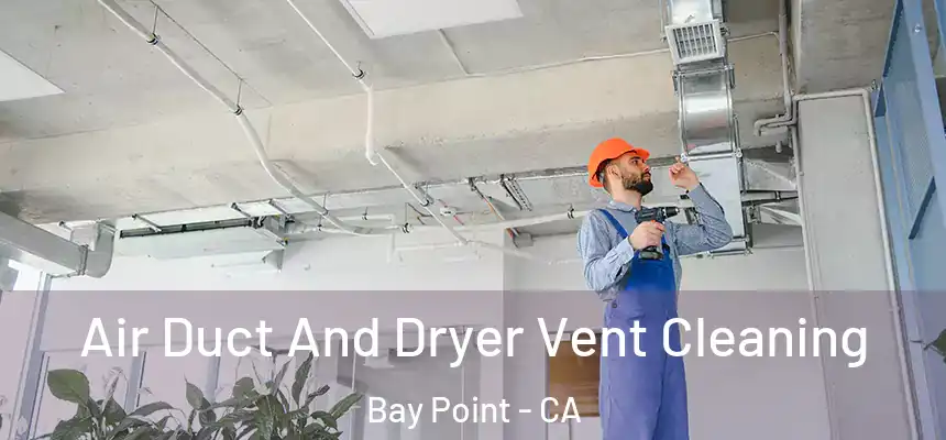  Air Duct And Dryer Vent Cleaning Bay Point - CA