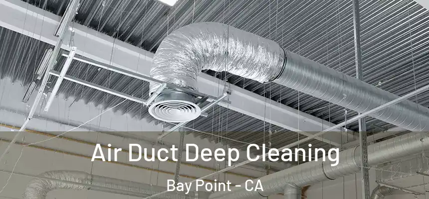  Air Duct Deep Cleaning Bay Point - CA