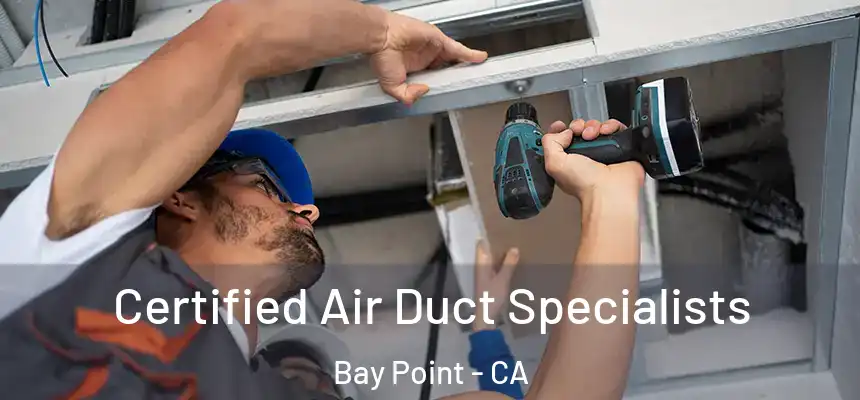  Certified Air Duct Specialists Bay Point - CA