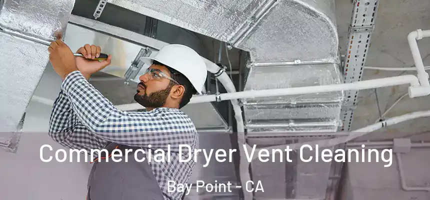 Commercial Dryer Vent Cleaning Bay Point - CA