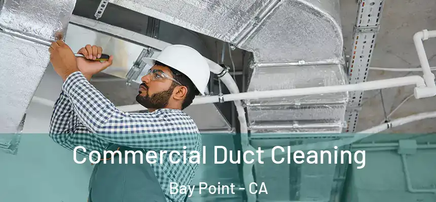  Commercial Duct Cleaning Bay Point - CA