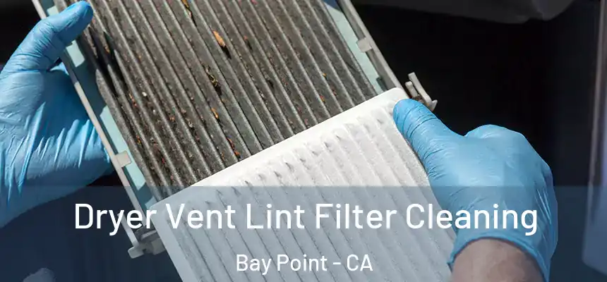  Dryer Vent Lint Filter Cleaning Bay Point - CA