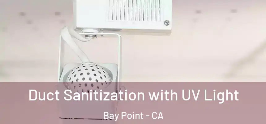  Duct Sanitization with UV Light Bay Point - CA