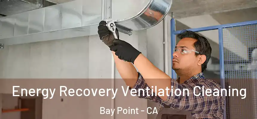  Energy Recovery Ventilation Cleaning Bay Point - CA