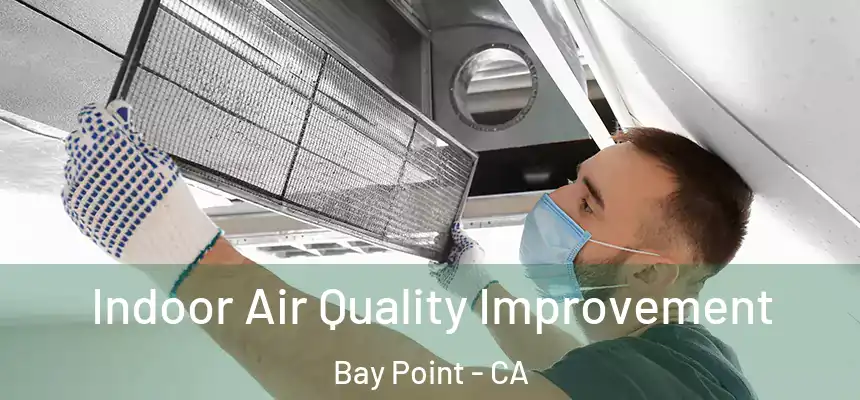 Indoor Air Quality Improvement Bay Point - CA