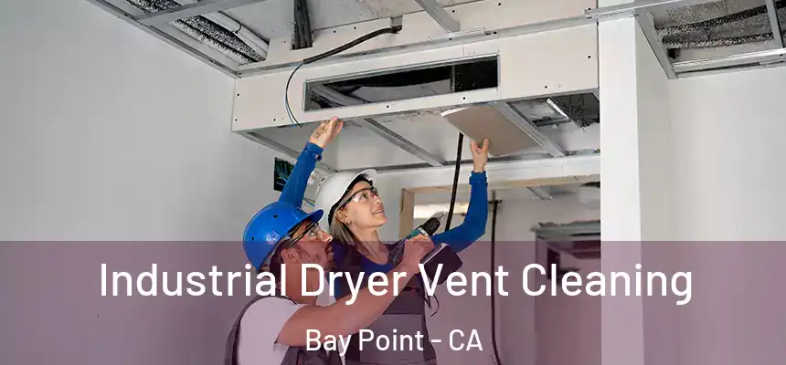Industrial Dryer Vent Cleaning Bay Point - CA